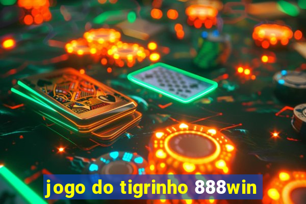 jogo do tigrinho 888win